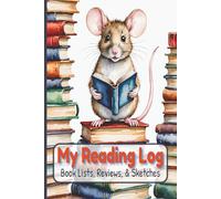 My Reading Log: Reading Lists, Reviews and Sketches: A Fun Reading Tracker for Kids / Track Your Books, Write Reviews, and Draw Your Favorite Scenes / 6x9 Glossy Softcover