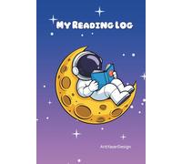 My Reading Log: Space Astronaut Themed Reading Journal for Kids.: Daily Reading Tracker and Review Notebook for Young Readers.