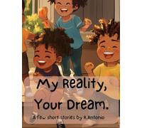 My Reality, Your Dream.: Short Stories for Black & Brown Children.