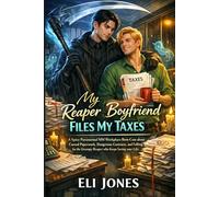 My Reaper Boyfriend Files My Taxes: A Spicy Paranormal MM Workplace Rom-Com about Cursed Paperwork, Dangerous Contracts, and Falling for the Grumpy Reaper who Keeps Saving your Life.