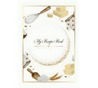 My Recipe Book: A Journal of Recipe and Memories, Dish by Dish. A Place to Write and Create. Relish and Cherish your Beast Meals. Large Format ... 75 Dishes. With Index and Coversion Tables