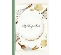 My Recipe Book: A Journal of Recipes and Memories, Dish by Dish. A Place to Write and Create. Relish and Cherish your Best Meals. Practical 6x9 format ... 75 Dishes. With Index and Conversion Tables