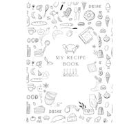 My Recipe Book: Blank Cookbook to Write In | Recipe Organizer | Keep Your Favorite Recipes in One Place