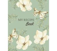 My Recipe Book: magnolia themed fill your own keepsake recipe book.