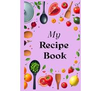 My Recipe Book: Ricettario compatto da compilare con indice personalizzabile, 100 schede ricetta, una tabella di conversione delle misure e pagine per appunti.