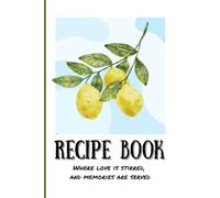 My Recipe Book: Where love is stirred, and memories are served