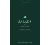 My Recipe Collection: Salads: A Blank Recipe Journal for 100 Salads with the Dressing Recorded Separately | Make Ahead, When to Dress and How Long It Keeps | 6" x 9"