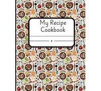 My Recipe Cookbook: A Blank Recipe Book for Culinary Creations| The Secret Ingredient|Our Personal Recipe Collection| Homemade with Love|A DIY Recipe ... the Memories| Our Custom Cookbook| Gifting