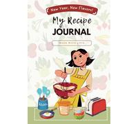 My Recipe Journal: 6" x 9" New year blank recipe book to write in, Recipe notebook for Beginners,Chefs or foodies. New Year Gift Ideas for Women Mom Wife 100 Recipe Pages to write in.
