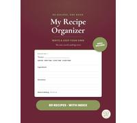 My Recipe Organizer: Recipes to Keep & Treasure - A Blank Cookbook to Write, Collect and Keep Your Favorite Recipes, 80 Recipe Pages with Index