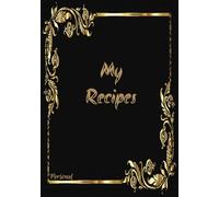 My Recipe: Write-In Recipe Book | Your Own Personal Golden Recipe Book | Your Own Favorite Cookbook | 110 Pages
