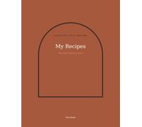 My Recipes: A Blank Recipe Book to Write In | 100 Structured Recipe Pages with Ingredients, Numbered Steps and Notes | The Family Cookbook, Started