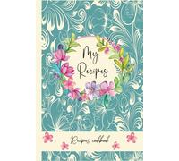 My Recipes: Blank notebook to write My Favourite Recipes.Organize your preferred bakings and dishes in a journal of 100 recipes.A5 Cookbook- 110 pages .05