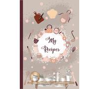 My Recipes: Blank notebook to write My Favourite Recipes.Organize your preferred bakings and dishes in a journal of 100 recipes.A5 Cookbook- 110 pages .
