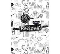 My Recipes: Blank Recipe Book | Fill in Your Favorite Recipes in this Empty Cookbook | Great Family Heirloom