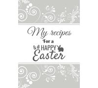 My Recipes For a Happy Easter: Blank recipe book to write in your own recipes | empty cooking journal | Do it yourself blank cook book