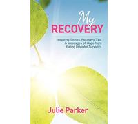 My recovery: inspiring stories, recovery tips and messages of hope from ea...