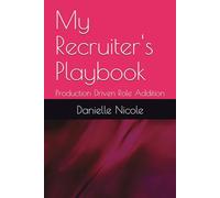My Recruiter's Playbook: Production Driven Role Addition