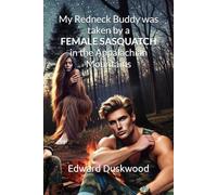 My Redneck Buddy was taken by a FEMALE SASQUATCH in the Appalachian Mountains