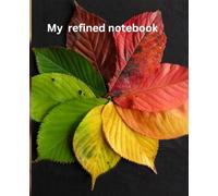 My refined notebook: Refined and fancy journal notebook suitable for all that love elegance in every detail of their life. | 110 pages, 7.5 x 9.25 inches
