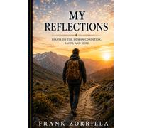 My Reflections- Essays on the Human Conditions, Faith and Hope