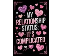 My Relationship Status: It’s Complicated: A Lined Journal for Honest Thoughts, Reflection, and Real Life