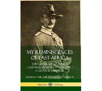 General Paul Em My Reminiscences of East Africa: The German East Afr (Tascabile)
