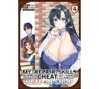 My [Repair] Skill Became a Versatile Cheat, So I Think I'll Open a Weapon Shop (Manga) Vol. 4