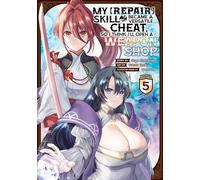 My [Repair] Skill Became a Versatile Cheat, So I Think I'll Open a Weapon Shop (Manga) Vol. 5