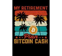 My Retirement Plan: Bitcoin - Blank Journal for Crypto Enthusiasts: 100+ Pages of Lined Paper to Plan, Track, and Dream About Your Crypto Future