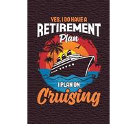 'My Retirement Plan: Cruising!' - Funny Cruise Lover Notebook
