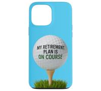 My Retirement Plan Is On Course Funny Golf Custodia per iPhone 13 Pro Max