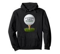 My Retirement Plan Is On Course Funny Golf Felpa con Cappuccio
