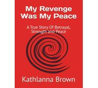 My Revenge Was My Peace