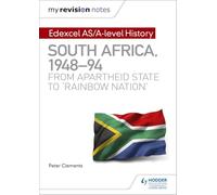 My Revision Notes: Edexcel AS/A-level History South Africa, 1948-94: from apartheid state to 'rainbow nation'