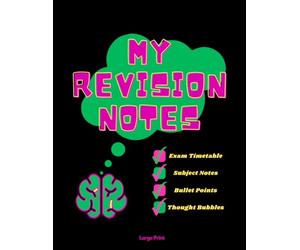 My Revision Notes: With Exam Timetable, Subject Pages, Bullet Points & Key Concept Bubbles