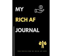 My Rich AF Journal: ideas notebook, gift for friend, journey to success, making money, motivation, discipline, getting successful