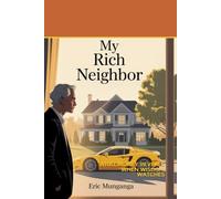 MY RICH NEIGHBOR: What Money Reveals When Wisdom Watches
