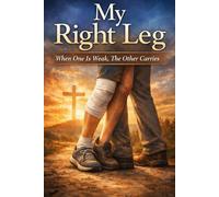 MY RIGHT LEG: GOD GAVE US TWO FOR A REASON