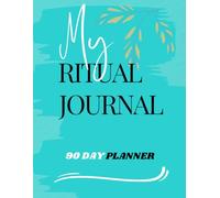My Ritual Journal: "90 Day Planner"