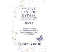 My RNY Gastric Bypass Journey - Book 2: Life After Surgery - A Companion for Habits, Reflections, and Daily Success Tools