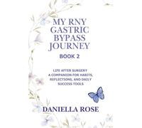 My RNY Gastric Bypass Journey: Life After Surgery - A Companion for Habits, Reflections, and Daily Success Tools