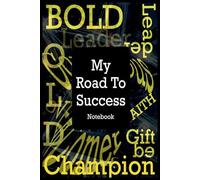 My Road To Success:: Daily Journal & Productivity Tracker for Personal Growth, Motivation and Achievement