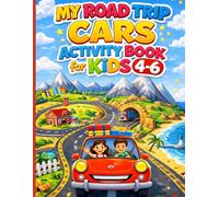 My Road Trip Activity Book for Kids 4-6: Car-Themed Mazes, Coloring, Tracing, Dot-to-Dot and Puzzle Games - Fun Travel Activities for Kids on Long Car Rides
