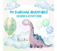 My Roarsome Adventures! Coloring & Activity Book: Dino themed Coloring Pages, Mazes and Learning Activities