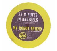 My Robot Friend - 23 Minutes In Brussels