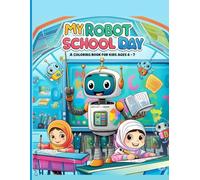 My Robot School Day: A Coloring Book for Kids Ages 4 - 7