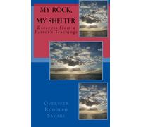 My Rock, My Shelter: Excerpts from a Pastor's Teachings