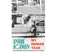André Aciman My Roman Year (Copertina rigida)