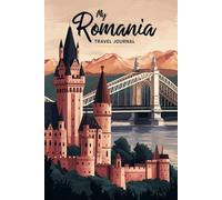 My Romania Travel Journal: Lined Notebook to Write, Sketch & Store Memorabilia for Transylvanian Adventures